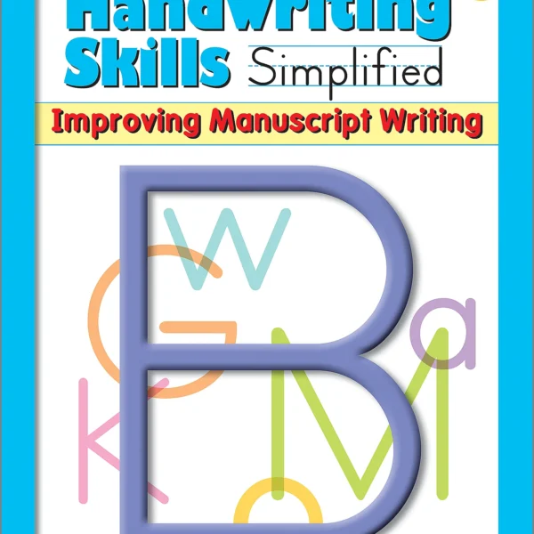 Handwriting Skills Simplified: Improving Manuscript Writing (Gr. 2)