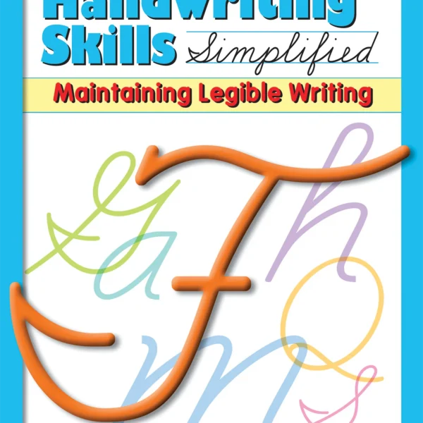 Handwriting Skills Simplified: Maintaining Legible Writing (Gr. 6)