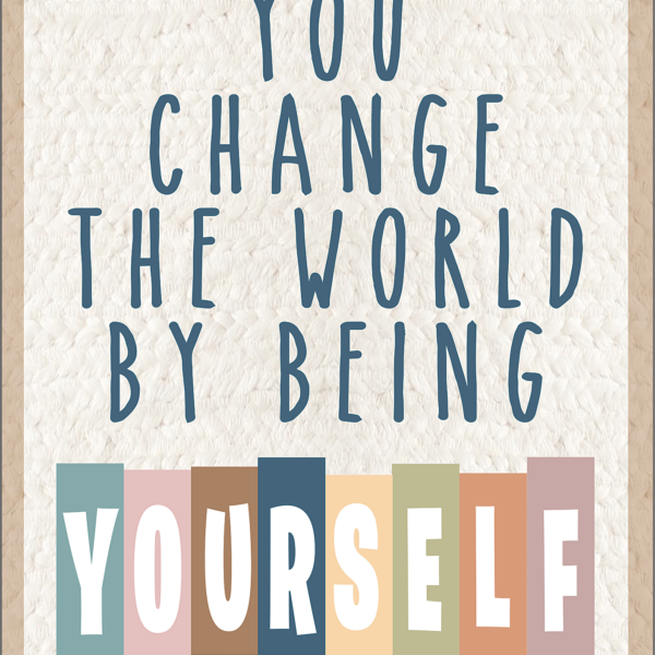 You Change the World by Being Yourself Positive Poster