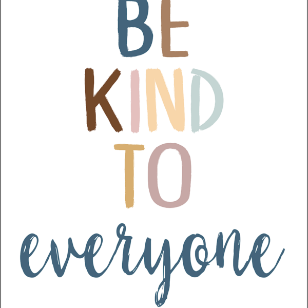 Be Kind to Everyone Positive Poster