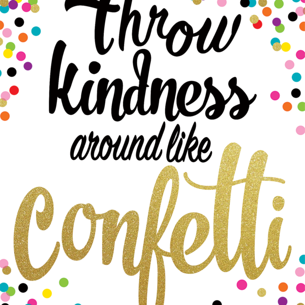 Throw Kindness Around Like Confetti Positive Poster