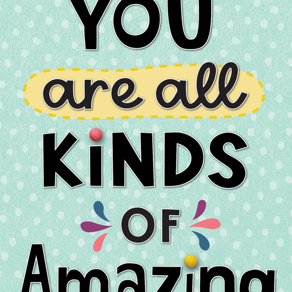 You Are All Kinds of Amazing Positive Poster