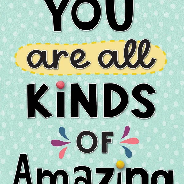 You Are All Kinds of Amazing Positive Poster