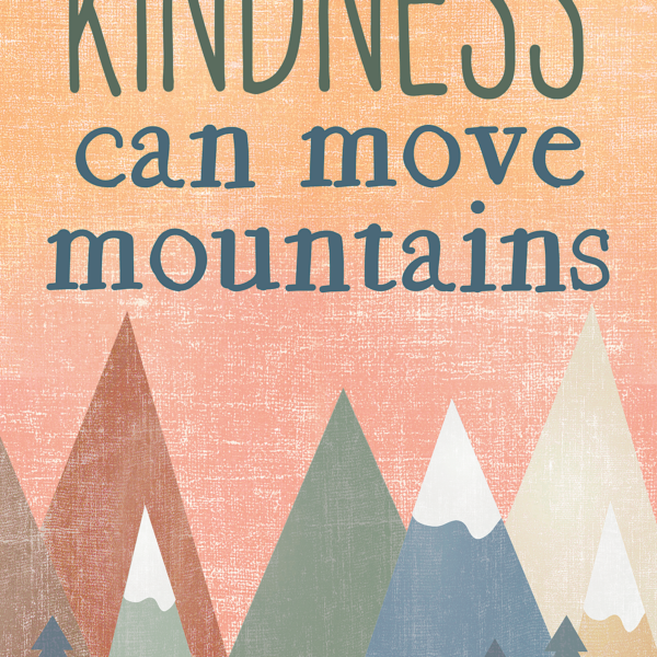 Kindness Can Move Mountains Positive Poster
