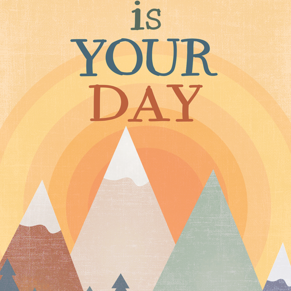Today Is Your Day Positive Poster