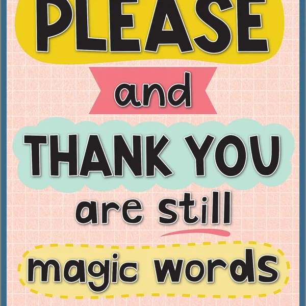 Please and Thank You Are Still Magic Words Positive Poster
