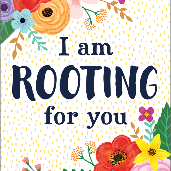 I Am Rooting for You Positive Poster