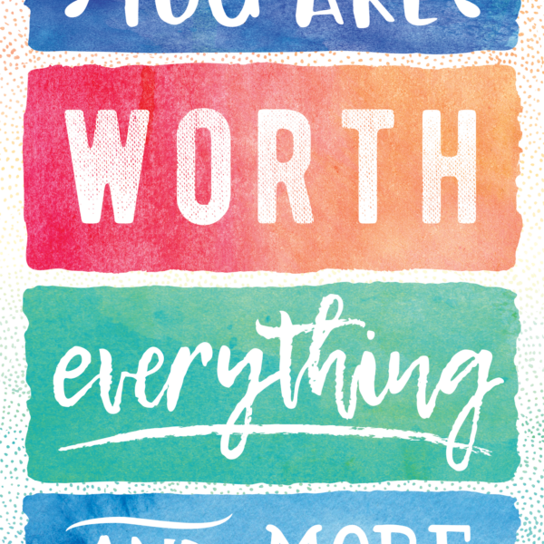You Are Worth Everything and More Positive Poster