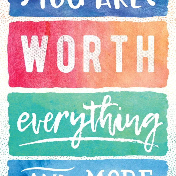 You Are Worth Everything and More Positive Poster