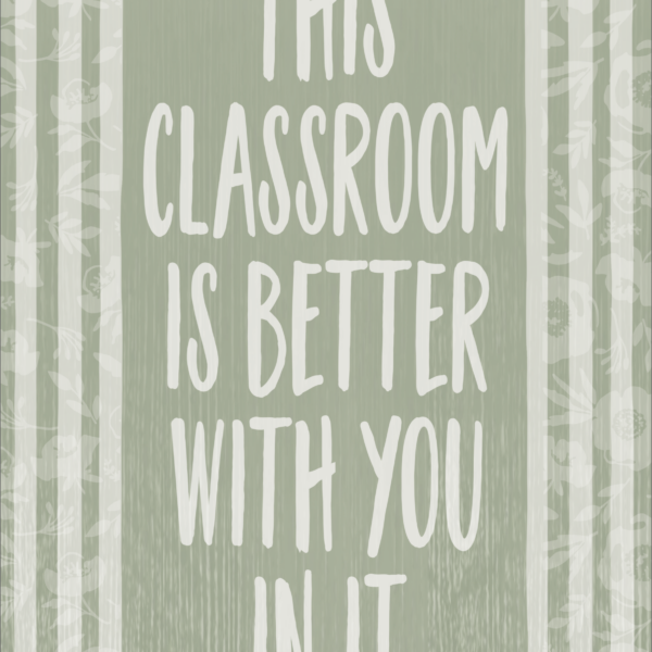 This Classroom is Better with You in It Positive Poster