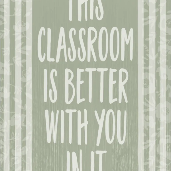 This Classroom is Better with You in It Positive Poster