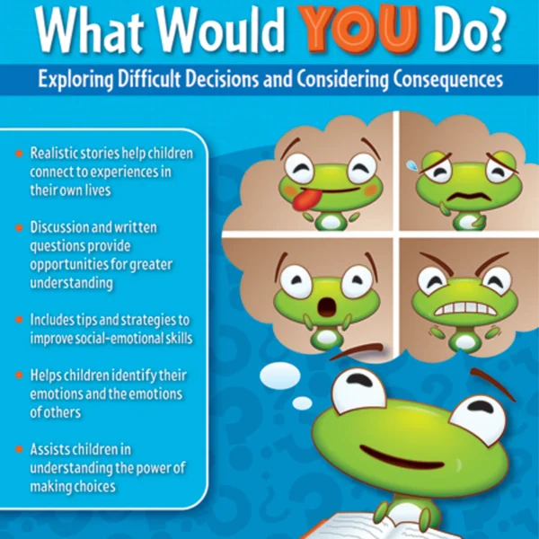 What Would YOU Do?: Exploring Difficult Decisions and Considering Consequences (Gr. 1-2)
