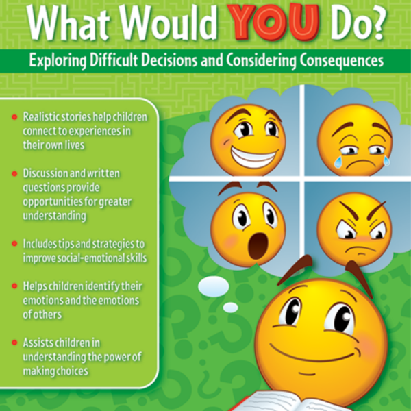 What Would YOU Do?: Exploring Difficult Decisions and Considering Consequences (Gr. 5-6)