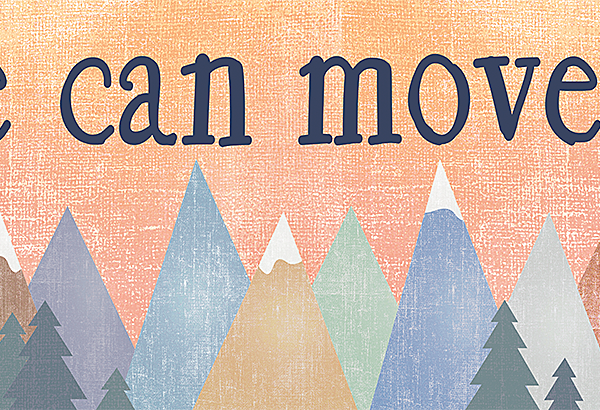 Moving Mountains Together, We Can Move Mountains Banner