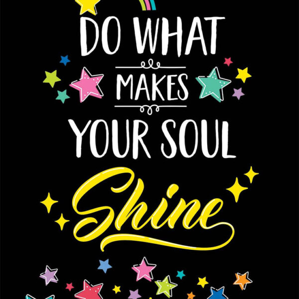 STAR BRIGHT DO WHAT MAKES YOUR SOUL SHINE INSPIRE U POSTER